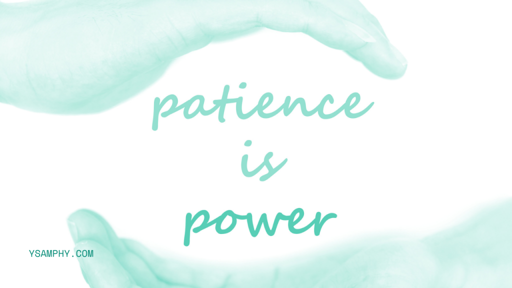 patience is power