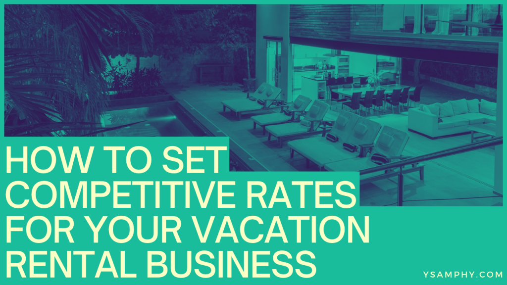 How to Set Competitive Rates for Your Vacation Rental Business