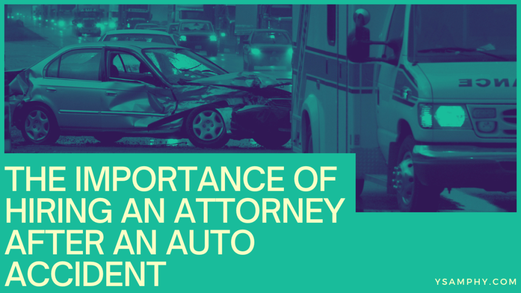 The Importance of Hiring an Attorney After an Auto Accident