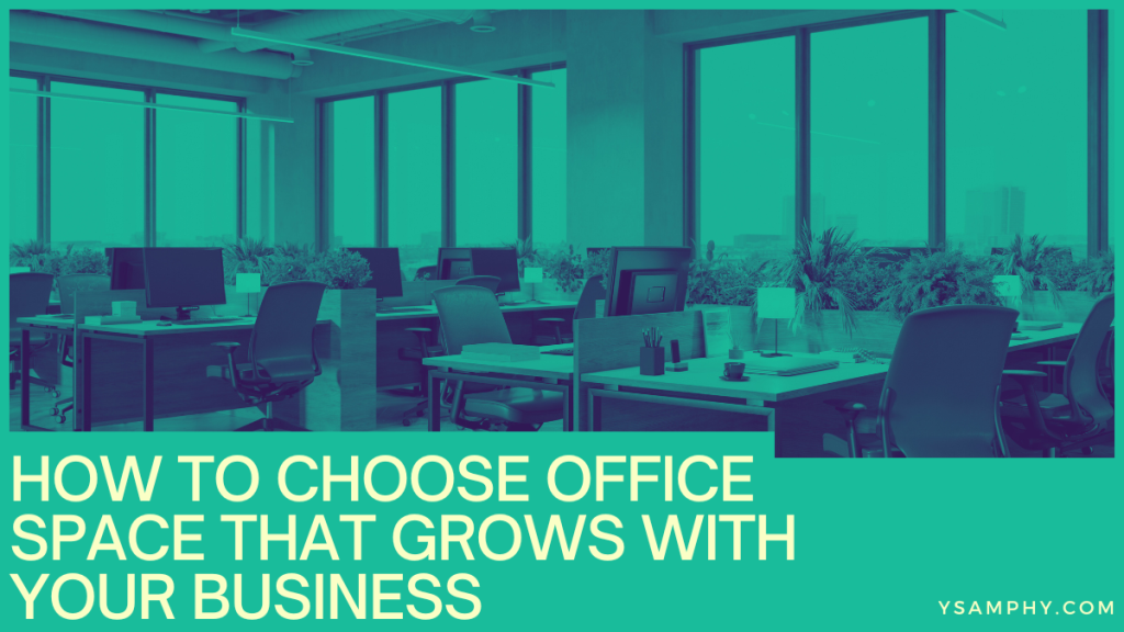 How to Choose Office Space That Grows with Your Business