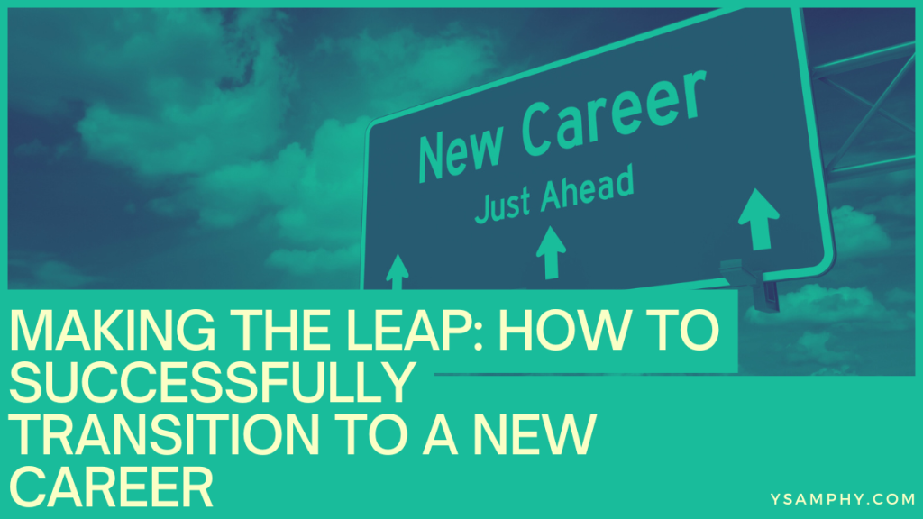 Making the Leap: How to Successfully Transition to a New Career