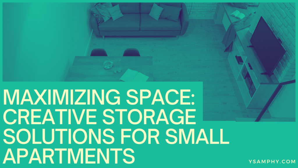 Maximizing Space: Creative Storage Solutions for Small Apartments