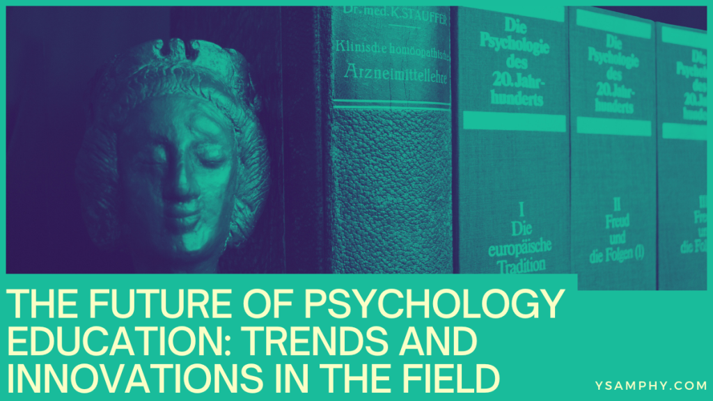 The Future of Psychology Education_ Trends and Innovations in the Field