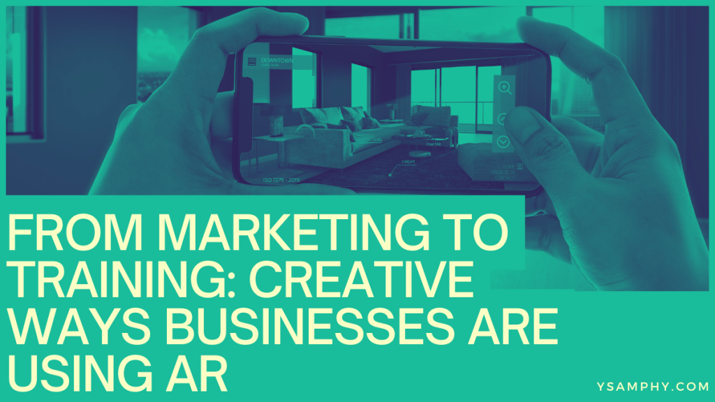 From Marketing to Training: Creative Ways Businesses are Using AR