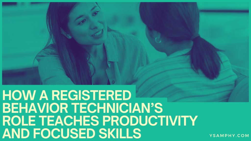 How A Registered Behavior Technician’s Role Teaches Productivity And Focused Skills 3 How a Registered Behavior Technician’s Role Teaches Productivity and Focused Skills