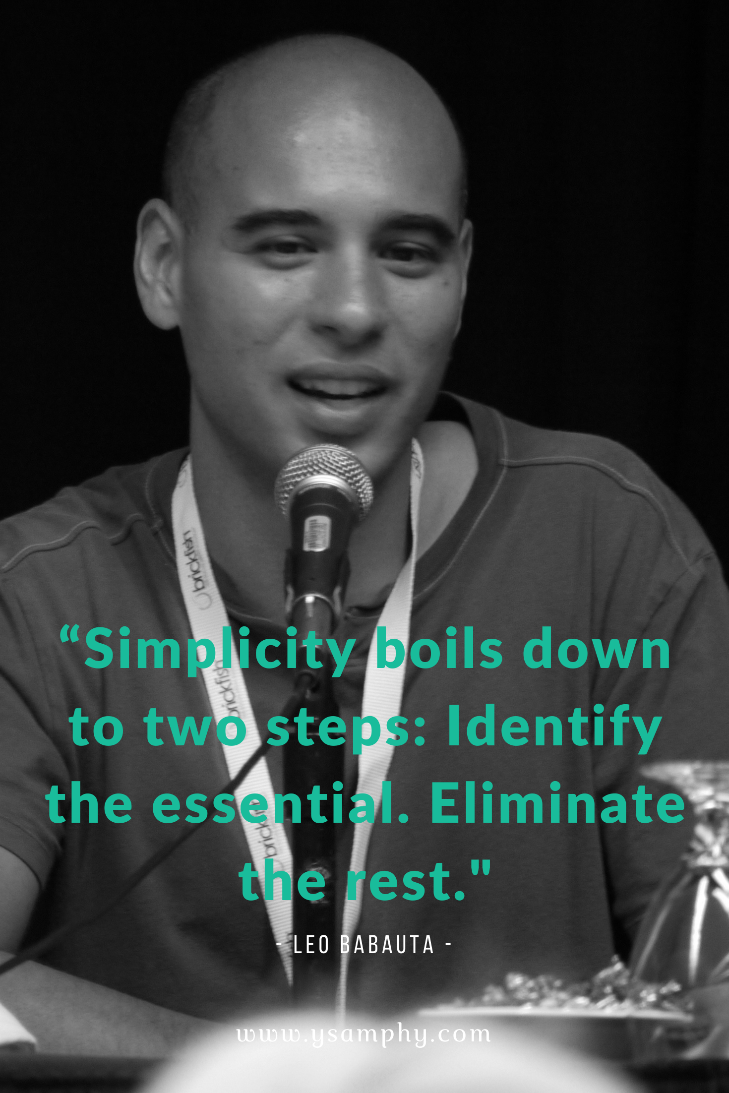 Planning quote for productivity by Leo Babauta “Simplicity boils down to two steps: Identify the essential. Eliminate the rest.” Leo Babauta