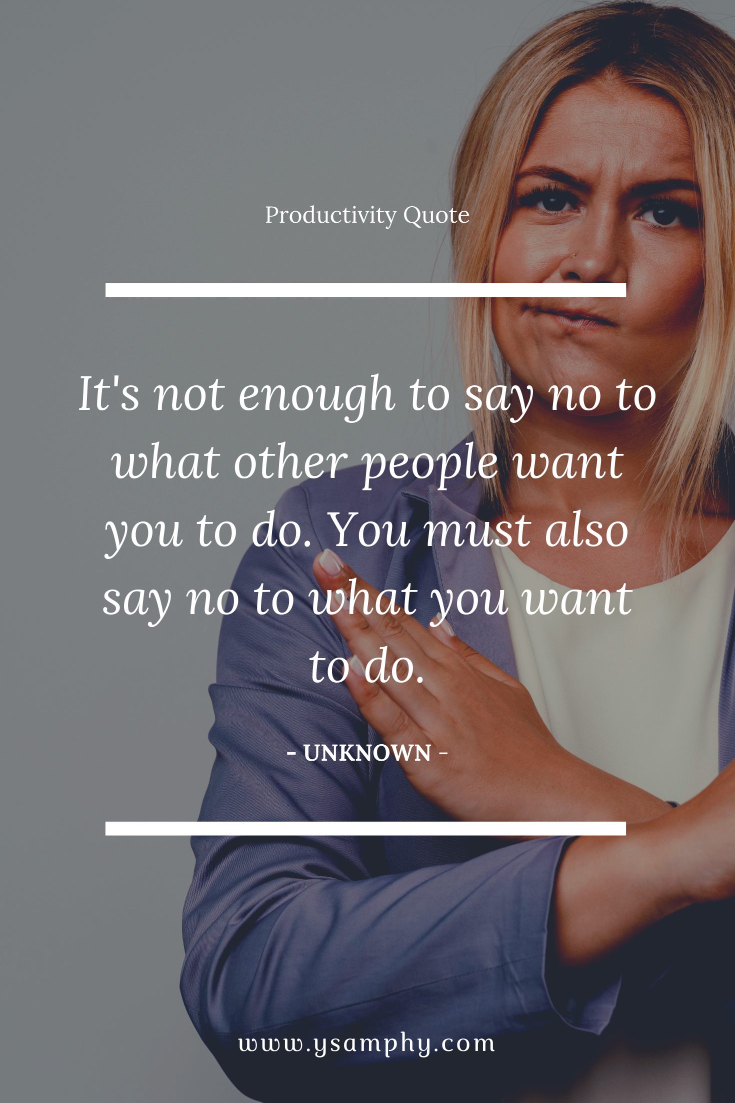 Fearless productivity quote by unknown It's not enough to do what people want you to do. You have to not do what you want to do. ~Unknown