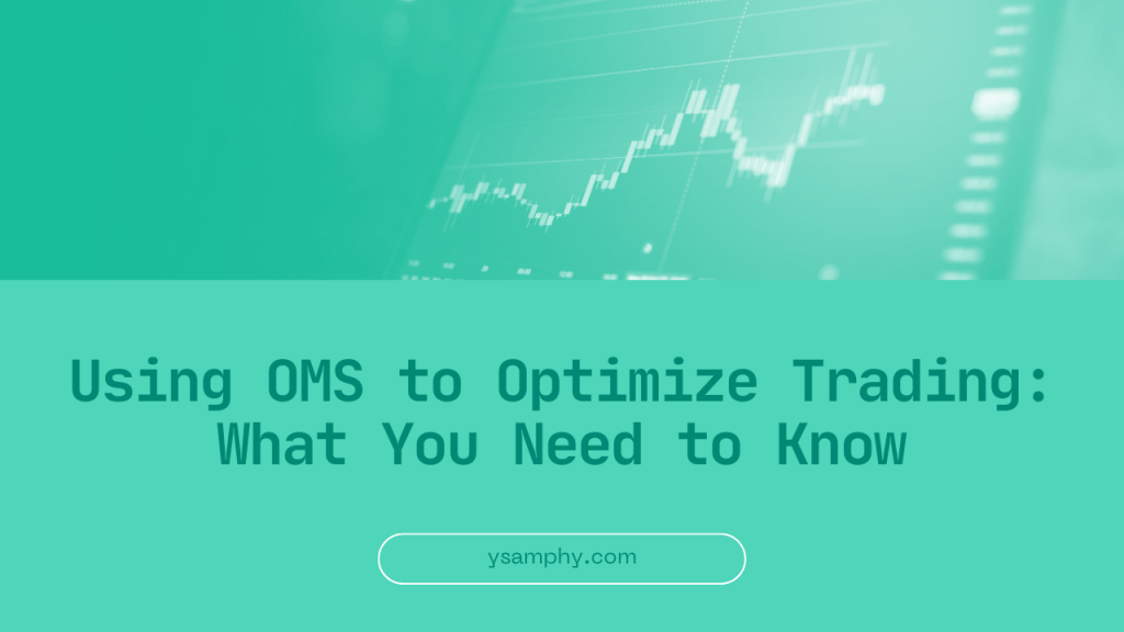 Using OMS to Optimize Trading_ What You Need to Know